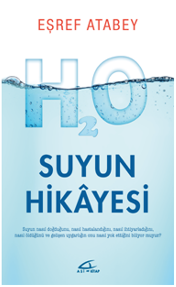 Suyun Hikayesi - Suyun Nasıl Doğduğunu Nasıl Hastalandığını ve Nasıl Öldüğünü Biliyor musunuz?