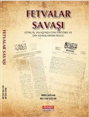 Fetvalar Savaşı : İstiklal Savaşı'nda Din Faktörü ve Din Adamlarının Rolü