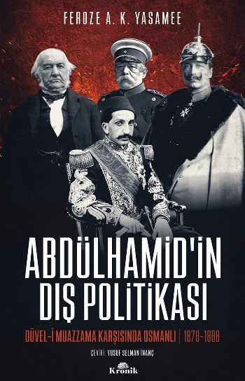 Abdülhamid’in Dış Politikasi Düvel-i Muazzama Karşısında Osmanlı (1878-1888)