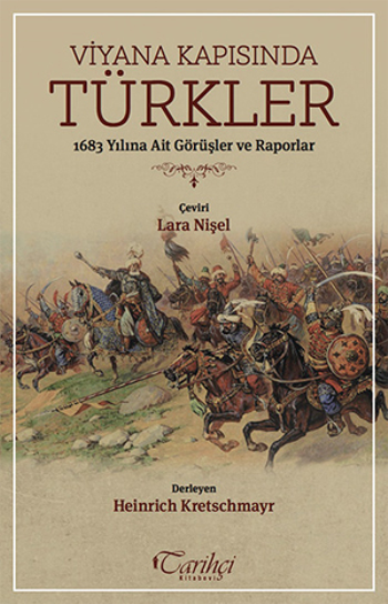 Viyana Kapısında Türkler - 1683 Yılına Ait Görüşler ve Raporlar