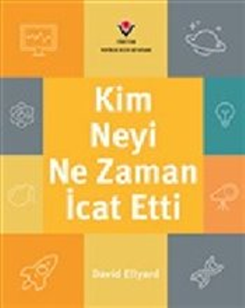 Kim, Neyi, Ne Zaman İcat Etti