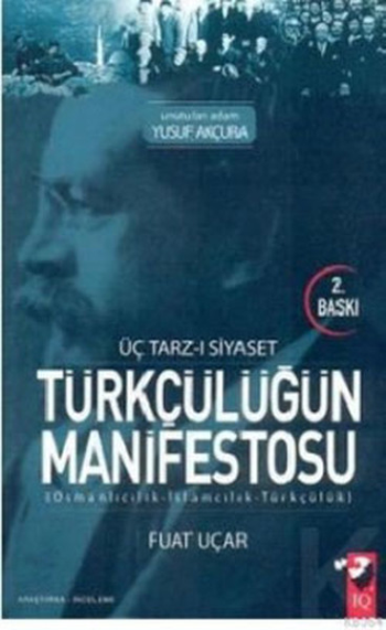 Türkçülüğün Manifestosu : Üç Tarz-ı Siyaset