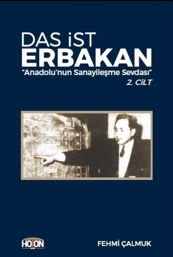 Das İst Erbakan "Anadolu’nun Sanayileşme Sevdası" 2. Cilt