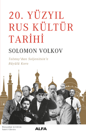 20. Yüzyıl Rus Kültür Tarihi - Tolstoy’dan Soljenitsin’e Büyülü Koro