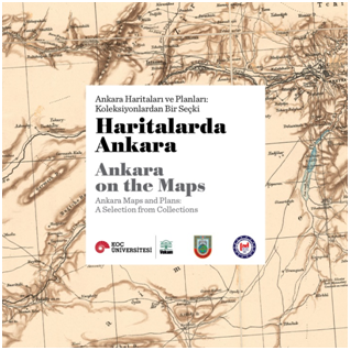 Haritalarda Ankara - Ankara Haritaları ve Planları: Koleksiyonlardan Bir Seçki