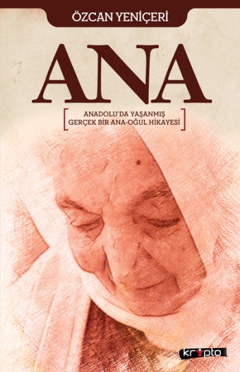 Ana - Anadolu'da Yaşanmış Gerçek Bir Ana Oğul Hikayesi