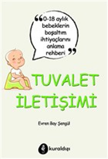 Tuvalet İletişimi - 0-18 Aylık Bebeklerin Boşaltım İhtiyaçlarını Anlama Rehberi