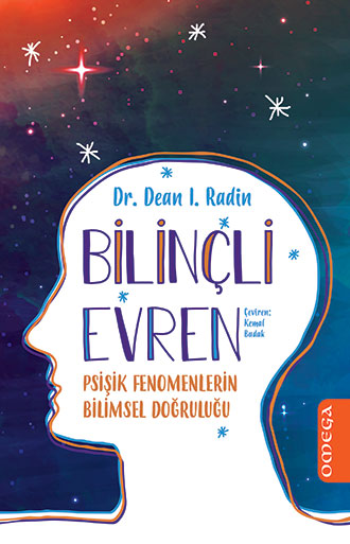 Bilinçli Evren - Psişik Fenomenlerin Bilimsel Doğruluğu