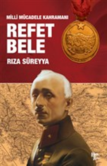 Refet Bele : Milli Mücadele Kahramanı