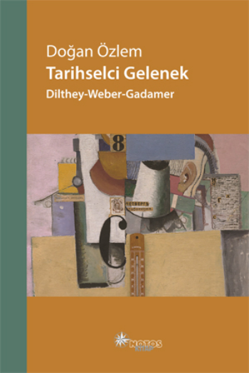 Tarihselci Gelenek: Dilthey-Weber-Gadamer