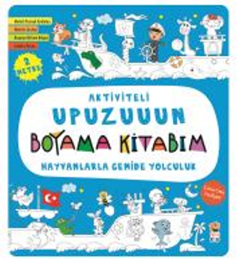 Hayvanlarla Gemide Yolculuk - Aktiviteli Upuzuuun Boyama Kitabım