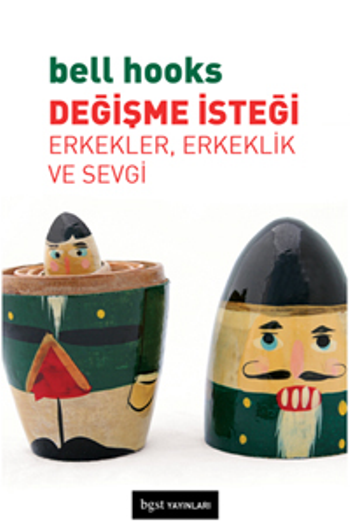 Değişme İsteği Erkekler, Erkeklik Ve Sevgi