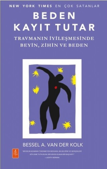 Beden Kayıt Tutar - Travmanın İyileşmesinde Beyin, Zihin ve Beden