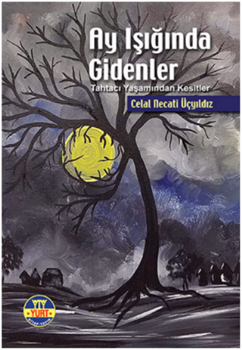 Ay Işığında Gidenler - Tahtacı Yaşamından Kesitler