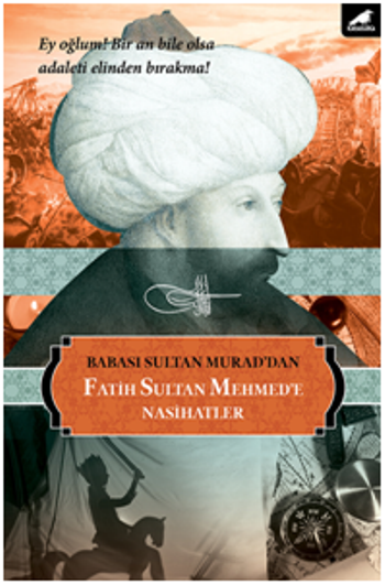 Babası Sultan Murad'dan Fatih Sultan Mehmed'e Nasihatlar