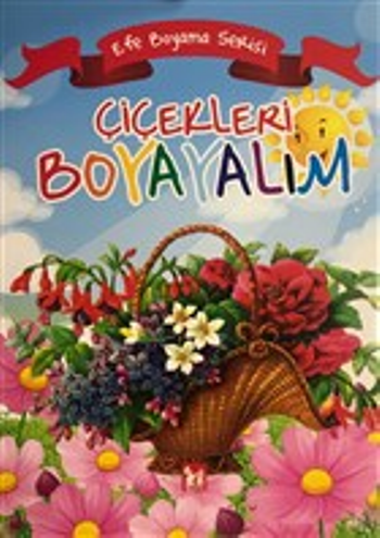 Çicekleri Boyayalım - Efe Boyama Serisi