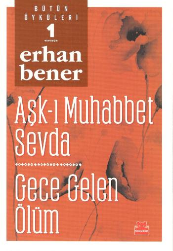 Aşk-ı Muhabbet Sevda - Gece Gelen Ölüm - Bütün Öyküleri 1