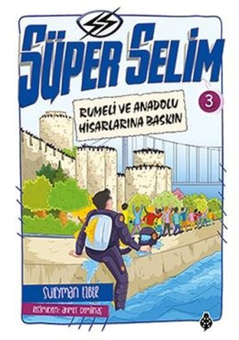 Süper Selim 3 - Rumeli ve Anadolu Hisarlarına Baskın