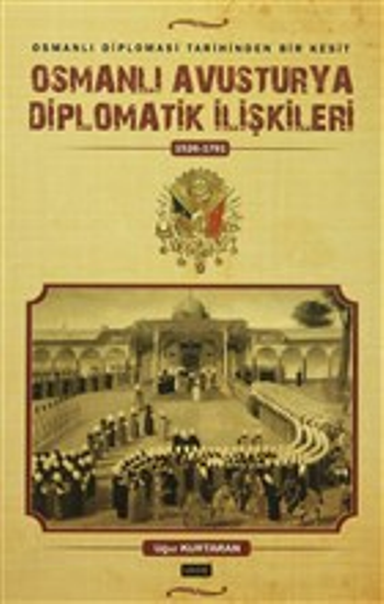 Osmanlı Avusturya Diplomatik İlişkileri 1526-1791