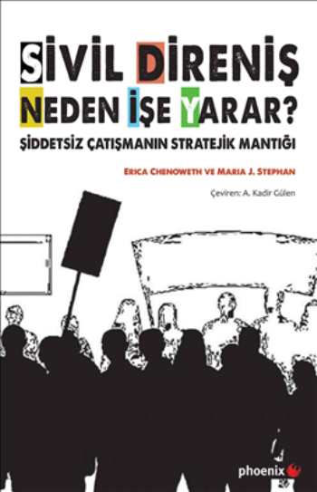 Sivil Direniş Neden İşe Yarar? Şiddetsiz Çatışmanın Stratejik Mantığı