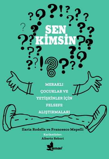 Sen Kimsin? Meraklı Çocuklar Ve Yetişkinler İçin Felsefe Alıştırmaları