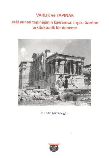 Varlık ve Tapınak - Eski Yunan Tapınağının Kavramsal İnşası Üzerine Arkitektonik Bir Deneme