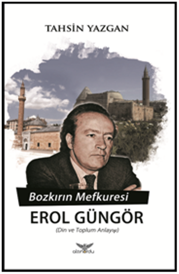 Bozkırın Mefkuresi Erol Güngör (Din ve Toplum Anlayışı)