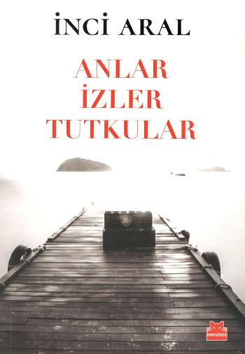 Anlar İzler Tutkular