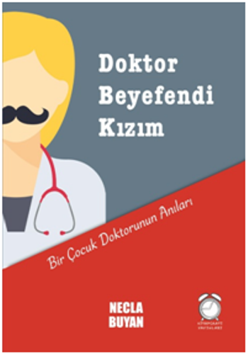 Doktor Beyefendi Kızım: Bir Çocuk Doktorunun Anıları