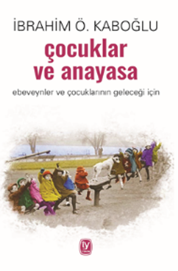 Çocuklar Ve Anayasa Ebeveynler Ve Çocuklarının Geleceği İçin