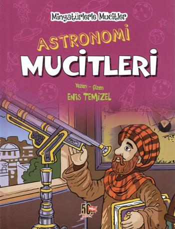 Astronomi Mucitleri - Minyatürlerle Mucitler (Ciltli)