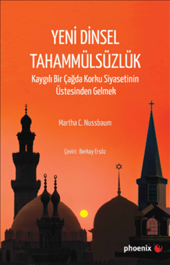 Yeni Dinsel Tahammülsüzlük - Kaygılı Bir Çağda Korku Siyasetinin Üstesinden Gelmek