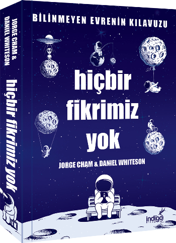 Hiçbir Fikrimiz Yok – Bilinmeyen Evrenin Kılavuzu