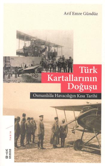 Türk Kartallarının Doğuşu Osmanlı'da Havacılığın Kısa Tarihi