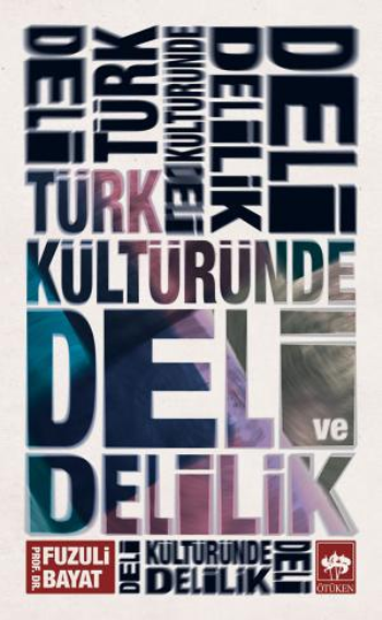 Türk Kültüründe Deli ve Delilik