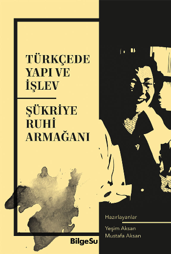 Türkçede Yapı ve İşlev - Şükriye Ruhi Armağanı