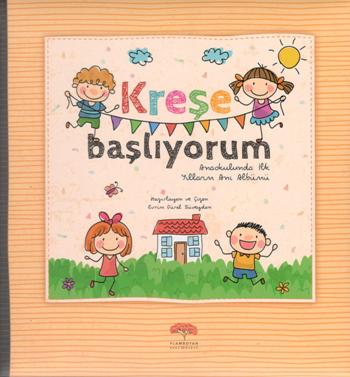 Kreşe Başlıyorum - Anaokulunda İlk Yıllarım Anı Albümü