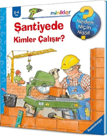 Şantiyede Kimler Çalışır? Neden Niçin Nasıl?