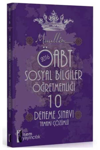 İsem Yayıncılık 2016 ÖABT Sosyal Bilgiler Öğretmenliği Muallim Tamamı Çözümlü 10 Deneme Sınavı