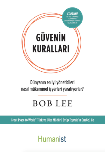 Güvenin Kuralları: Dünyanın En İyi Yöneticileri Nasıl Mükemmel İşyerleri Yaratıyorlar?