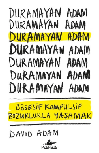 Duramayan Adam Obsesif Kompulsif Bozuklukla Yaşamak