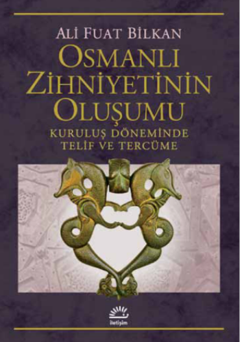 Osmanlı Zihniyetinin Oluşumu Kuruluş Döneminde Telif ve Tercüme