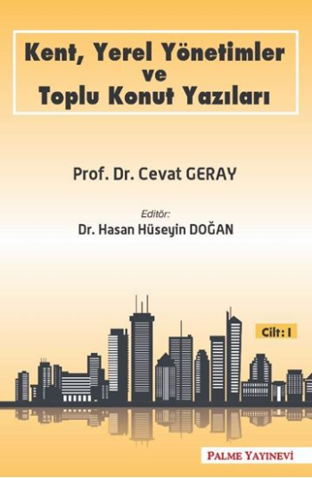 Kent, Yerel Yönetimler ve Toplu Konut Yazıları (Cilt 1)