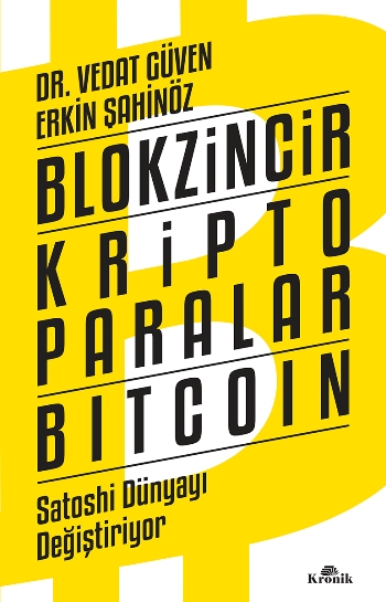 Blokzincir - Kripto Paralar - Bitcoin : Satoshi Dünyayı Değiştiriyor