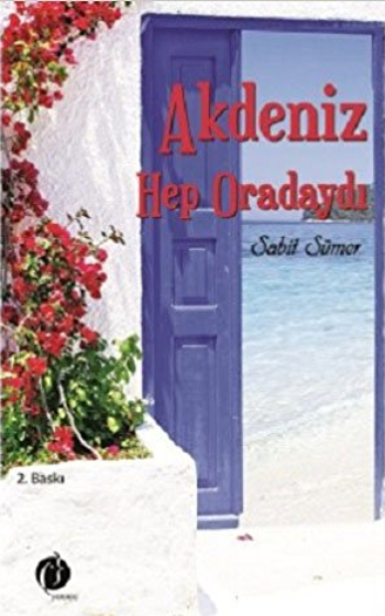 Akdeniz Hep Oradaydı - ön kapak Akdeniz Hep Oradaydı - arka kapak Akdeniz Hep Oradaydı