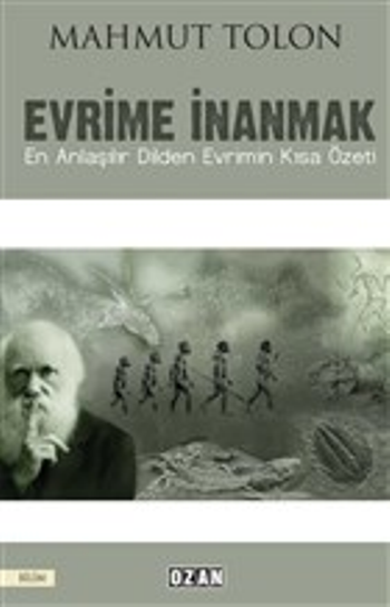 Evrime İnanmak En Anlaşılır Dilden Evrimin Kısa Özeti