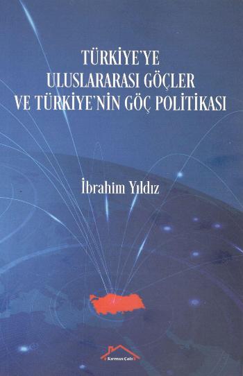 Türkiye'ye Uluslararası Göçler ve Türkiye'nin Göç Politikası