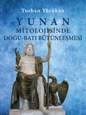 Yunan Mitolojisinde Doğu-Batı Bütünleşmesi