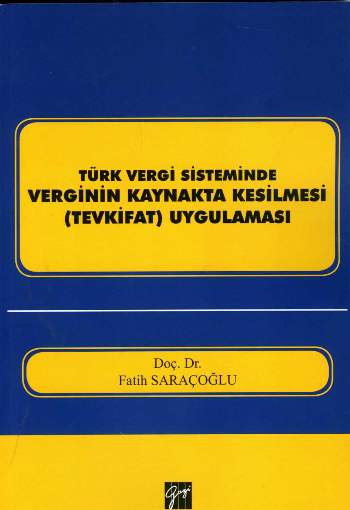 Türk Vergi Sisteminde Verginin Kaynakta Kesilmesi (Tevkifat) Uygulaması