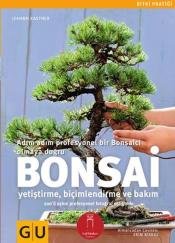 Bonsai Adım Adım Profesyonel Bir Bonsaici Olmaya Doğru-Yetiştirme Biçimlendirme ve Bakım